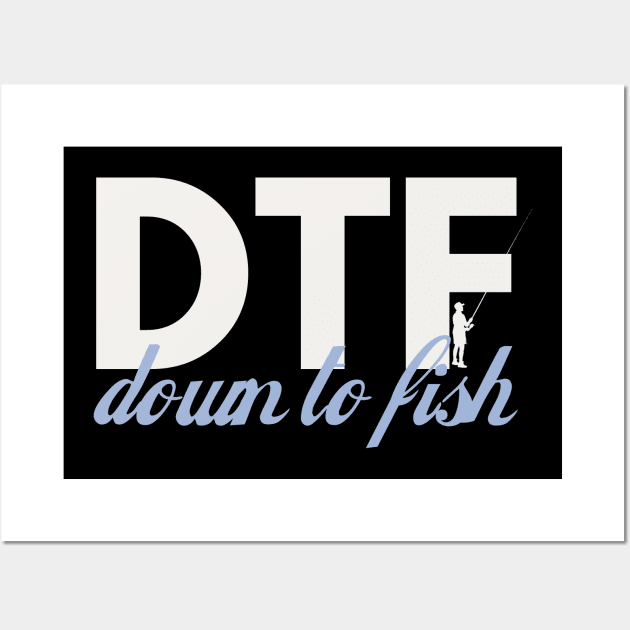 DTF, Down to fish Wall Art by Teessential